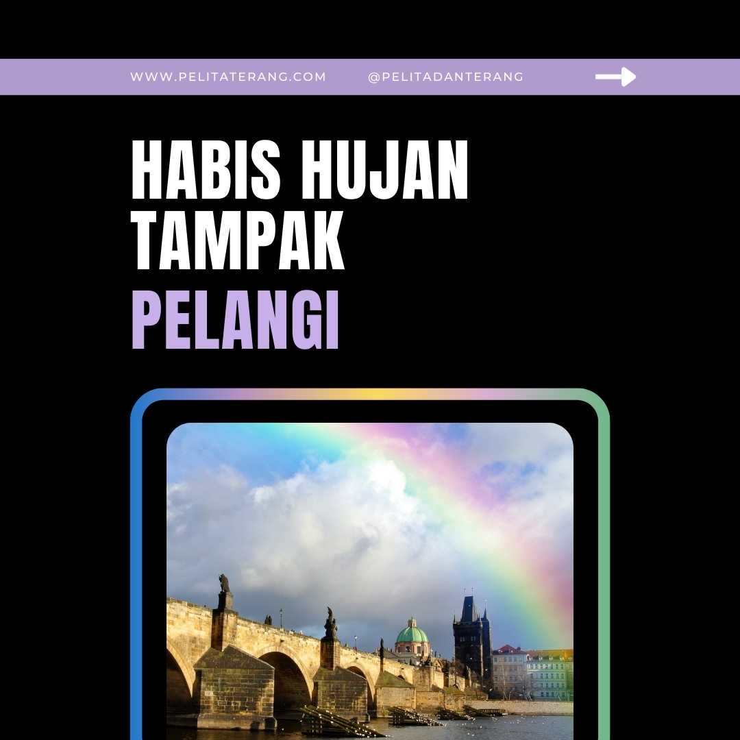 Habis Hujan Tampak Pelangi