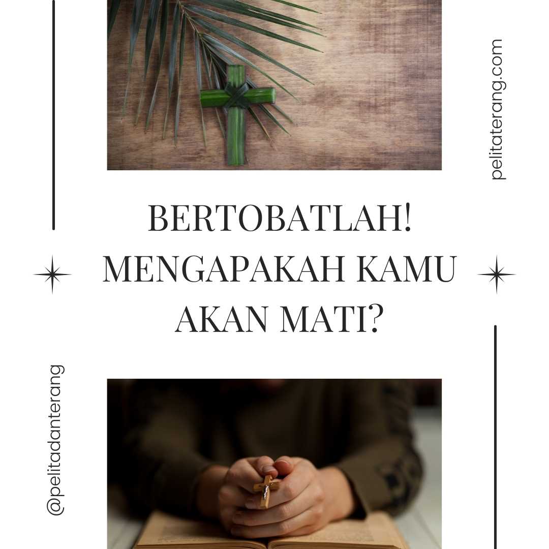 Bertobatlah! Mengapakah kamu akan mati?